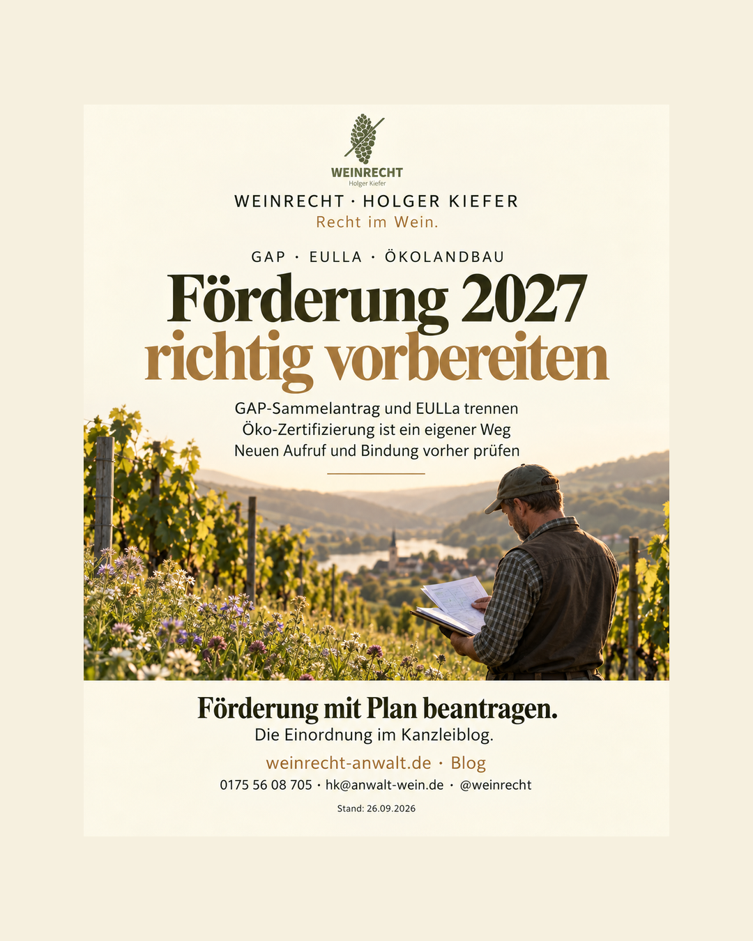 Einseitiger Kanzleibeitrag in Creme, Olivgrün und Bronze mit Original-Logo WEINRECHT Holger Kiefer. Öko-Förderung 2027 Antrag erst nach Aufruf GAP-Sammelantrag und EULLa sind getrennte Verfahren. Neue EULLa-Verpflichtungen brauchen einen veröffentlichten Aufruf. Der Beitrag trennt Zahlungen, Bindungen und Vorbereitungen. Bloghinweis weinrecht-anwalt.de, Telefon01755608705, hk@anwalt-wein.de, @weinrecht. Stand26.09.2026.