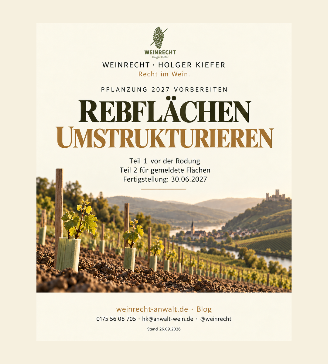 Einseitiger Kanzleibeitrag in Creme, Olivgrün und Bronze mit Original-Logo WEINRECHT Holger Kiefer. Rebfläche 2027 richtig umstrukturieren. Teil 1 entscheidet über die Förderchance. Teil 2 folgt für bereits gemeldete Flächen. Fertigstellung bis 30. Juni 2027. Bloghinweis weinrecht-anwalt.de, Telefon 0175 56 08 705, hk@anwalt-wein.de, @weinrecht. Stand 26.09.2026.