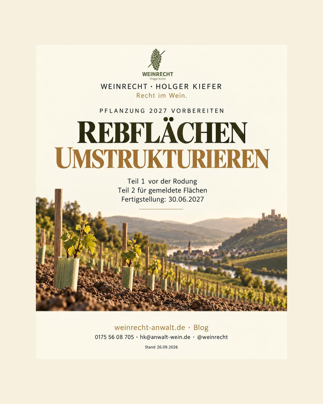 Einseitiger Kanzleibeitrag in Creme, Olivgrün und Bronze mit Original-Logo WEINRECHT Holger Kiefer. Rebfläche 2027 richtig umstrukturieren. Teil 1 entscheidet über die Förderchance. Teil 2 folgt für bereits gemeldete Flächen. Fertigstellung bis 30. Juni 2027. Bloghinweis weinrecht-anwalt.de, Telefon 0175 56 08 705, hk@anwalt-wein.de, @weinrecht. Stand 26.09.2026.